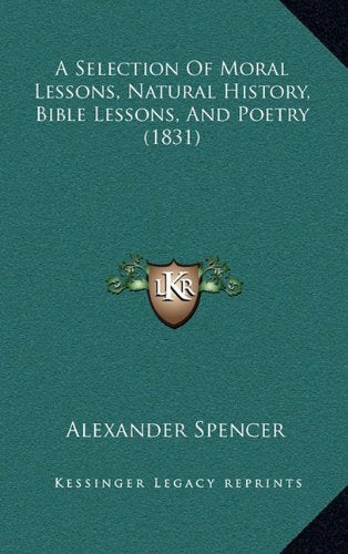 A Selection Of Moral Lessons, Natural History, Bible Lessons, And Poetry (1831) Contemporary literature