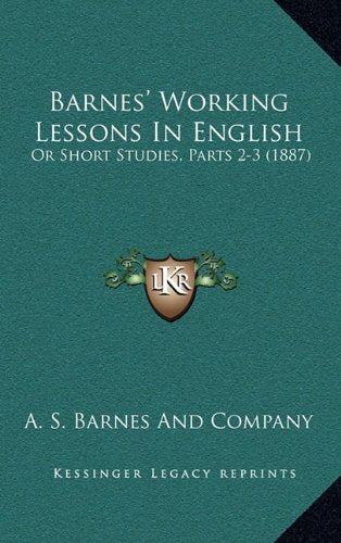 Barnes' Working Lessons In English: Or Short Studies, Parts 2-3 (1887) Contemporary literature