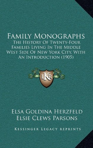 Family Monographs: The History Of Twenty-Four Families Living In The Middle West Side Of New York City, With An Introduction (1905) Politics & History