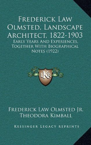 Frederick Law Olmsted, Landscape Architect, 1822-1903: Early Years And Experiences, Together With Biographical Notes (1922) Contemporary literature
