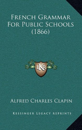 French Grammar For Public Schools (1866) Contemporary literature