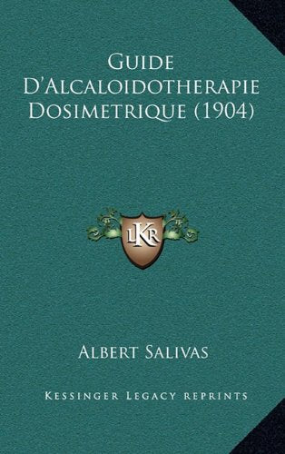 Guide D'Alcaloidotherapie Dosimetrique (1904) Contemporary literature