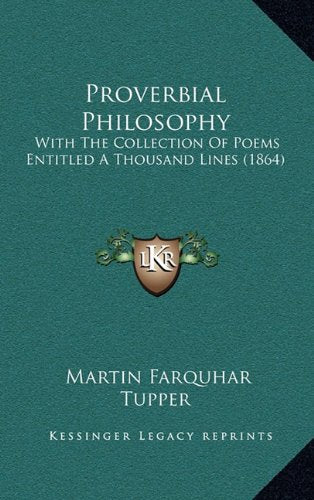Proverbial Philosophy: With The Collection Of Poems Entitled A Thousand Lines (1864) Contemporary literature