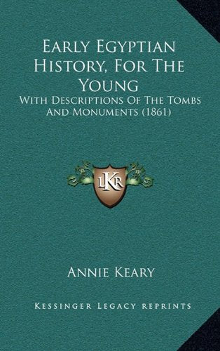 Early Egyptian History, For The Young: With Descriptions Of The Tombs And Monuments (1861) Politics & History