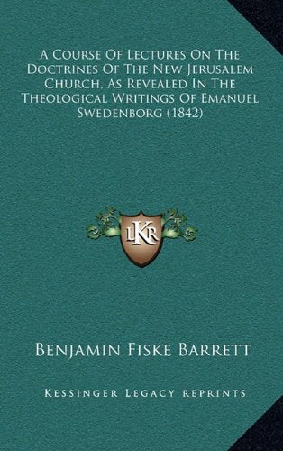 A Course Of Lectures On The Doctrines Of The New Jerusalem Church, As Revealed In The Theological Writings Of Emanuel Swedenborg (1842) Contemporary literature Books