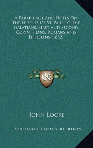 A Paraphrase And Notes On The Epistles Of St. Paul To The Galatians, First And Second Corinthians, Romans And Ephesians (1832) Contemporary literature