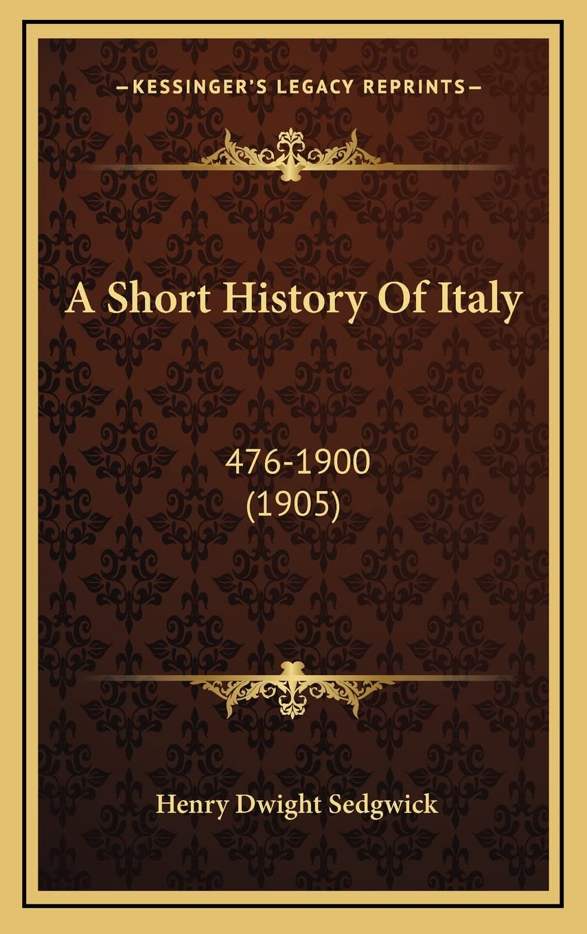 A Short History Of Italy: 476-1900 (1905) Contemporary literature