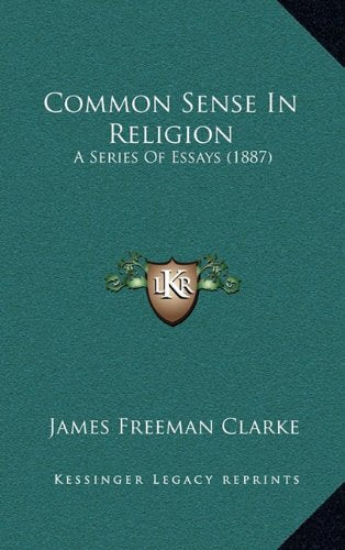 Common Sense In Religion: A Series Of Essays (1887) Contemporary literature