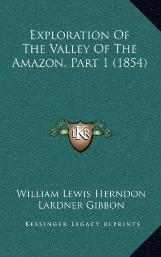 Exploration Of The Valley Of The Amazon, Part 1 (1854) Contemporary literature