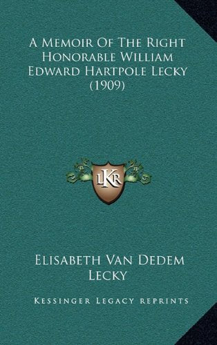 A Memoir Of The Right Honorable William Edward Hartpole Lecky (1909) Contemporary literature