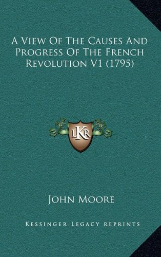 A View Of The Causes And Progress Of The French Revolution V1 (1795) Contemporary literature