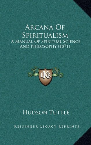 Arcana Of Spiritualism: A Manual Of Spiritual Science And Philosophy (1871) Contemporary literature Books