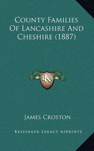 County Families Of Lancashire And Cheshire (1887) Learning & Reference