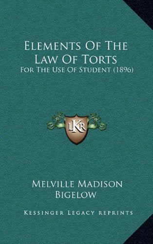 Elements Of The Law Of Torts: For The Use Of Student (1896) Contemporary literature