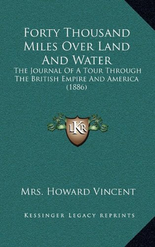 Forty Thousand Miles Over Land And Water: The Journal Of A Tour Through The British Empire And America (1886) Contemporary literature