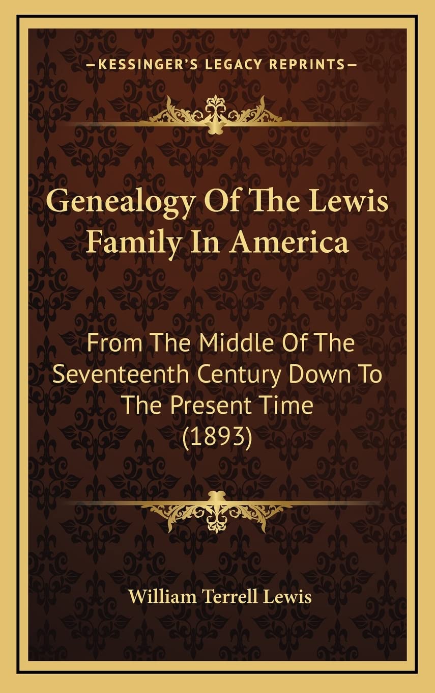 Genealogy of the Lewis Family in America: From the Middle of the Seventeenth Century Down to the Present Time (1893) Contemporary literature Books