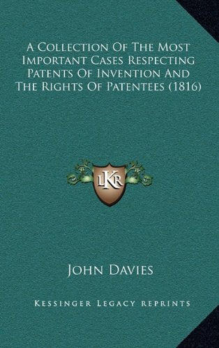 A Collection Of The Most Important Cases Respecting Patents Of Invention And The Rights Of Patentees (1816) Contemporary literature Books