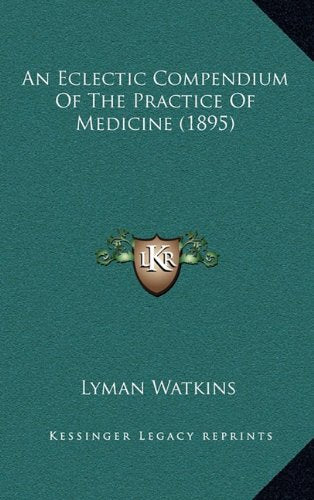 An Eclectic Compendium Of The Practice Of Medicine (1895) Contemporary literature