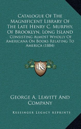 Catalogue Of The Magnificent Library Of The Late Henry C. Murphy, Of Brooklyn, Long Island: Consisting Almost Wholly Of Americana On Books Relating To America (1884) Contemporary literature Books