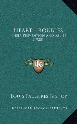 Heart Troubles: Their Prevention And Relief (1920) Contemporary literature