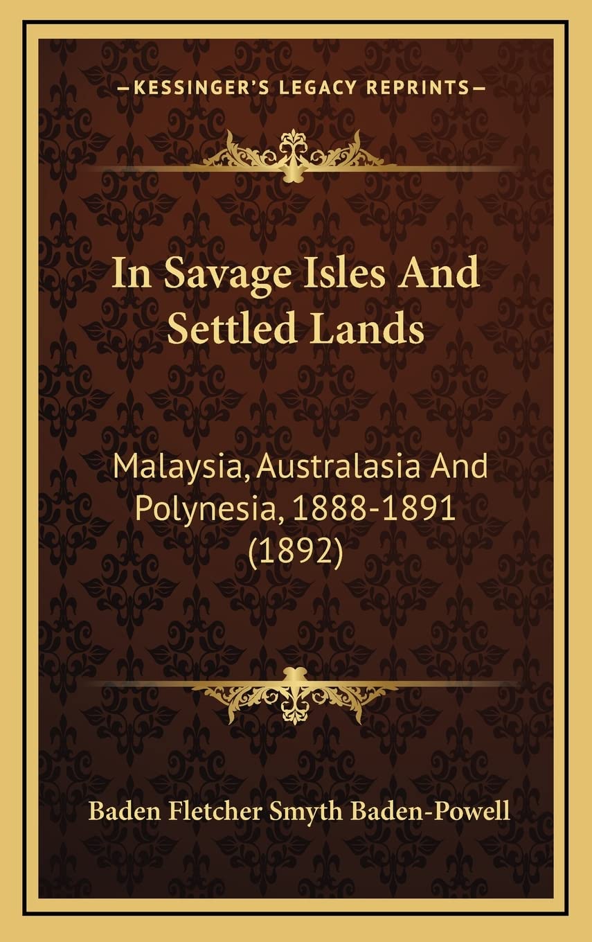 In Savage Isles And Settled Lands: Malaysia, Australasia And Polynesia, 1888-1891 (1892) Contemporary literature