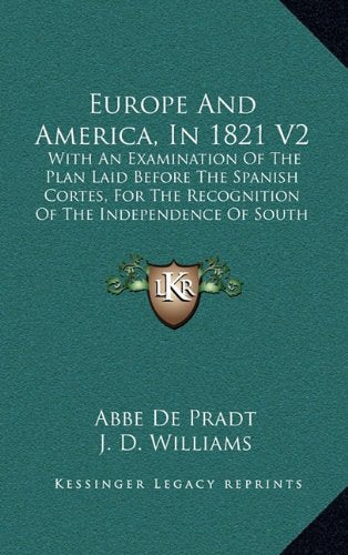 Europe And America, In 1821 V2: With An Examination Of The Plan Laid Before The Spanish Cortes, For The Recognition Of The Independence Of South America (1822) Contemporary literature Books