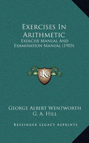 Exercises In Arithmetic: Exercise Manual And Examination Manual (1903) Contemporary literature