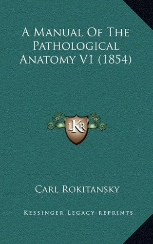 A Manual Of The Pathological Anatomy V1 (1854) Contemporary literature