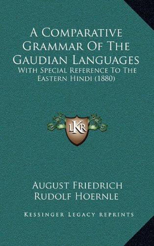 A Comparative Grammar Of The Gaudian Languages: With Special Reference To The Eastern Hindi (1880) Contemporary literature
