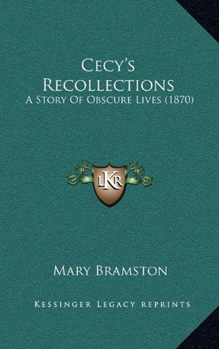 Cecy's Recollections: A Story Of Obscure Lives (1870) Memories