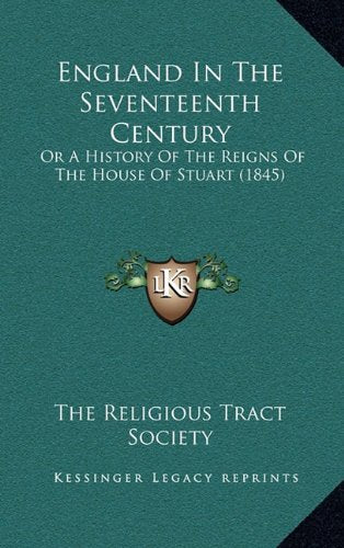 England In The Seventeenth Century: Or A History Of The Reigns Of The House Of Stuart (1845) Politics & History