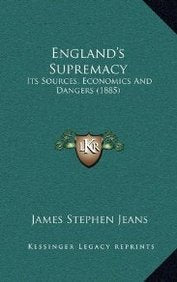 England's Supremacy: Its Sources, Economics And Dangers (1885) Contemporary literature