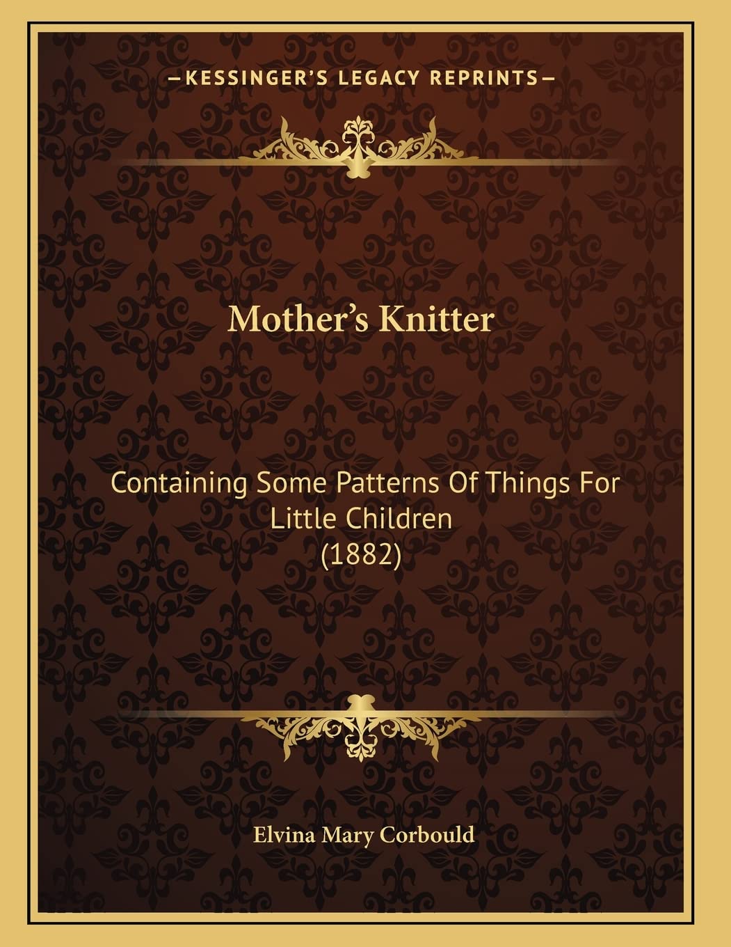 Mother's Knitter: Containing Some Patterns Of Things For Little Children (1882) Contemporary literature