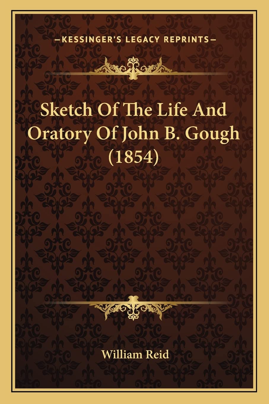 Sketch Of The Life And Oratory Of John B. Gough (1854) Contemporary literature