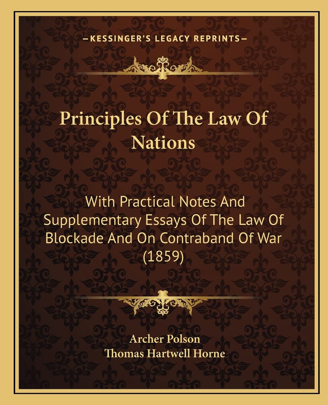 Principles Of The Law Of Nations: With Practical Notes And Supplementary Essays Of The Law Of Blockade And On Contraband Of War (1859) book