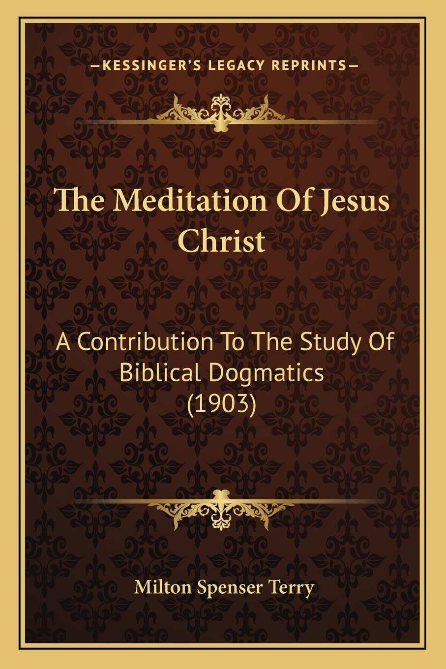 The Meditation Of Jesus Christ: A Contribution To The Study Of Biblical Dogmatics (1903) Contemporary literature