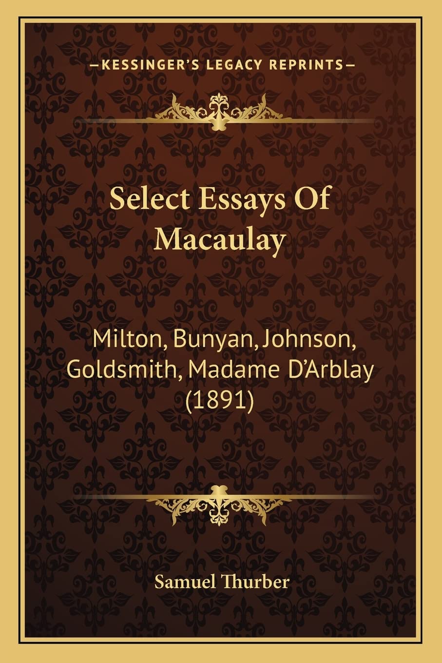 Select Essays Of Macaulay: Milton, Bunyan, Johnson, Goldsmith, Madame D'Arblay (1891) International