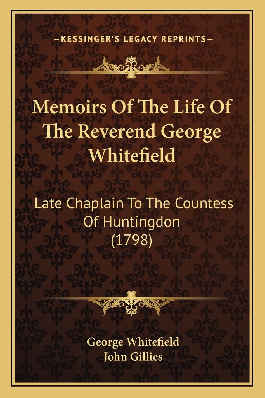Memoirs Of The Life Of The Reverend George Whitefield: Late Chaplain To The Countess Of Huntingdon (1798) Contemporary literature Books