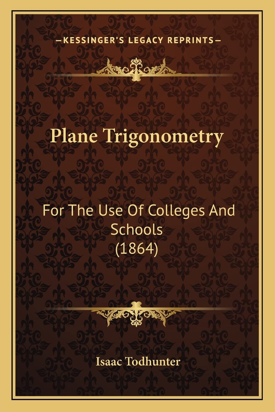 Plane Trigonometry: For The Use Of Colleges And Schools (1864) Contemporary literature