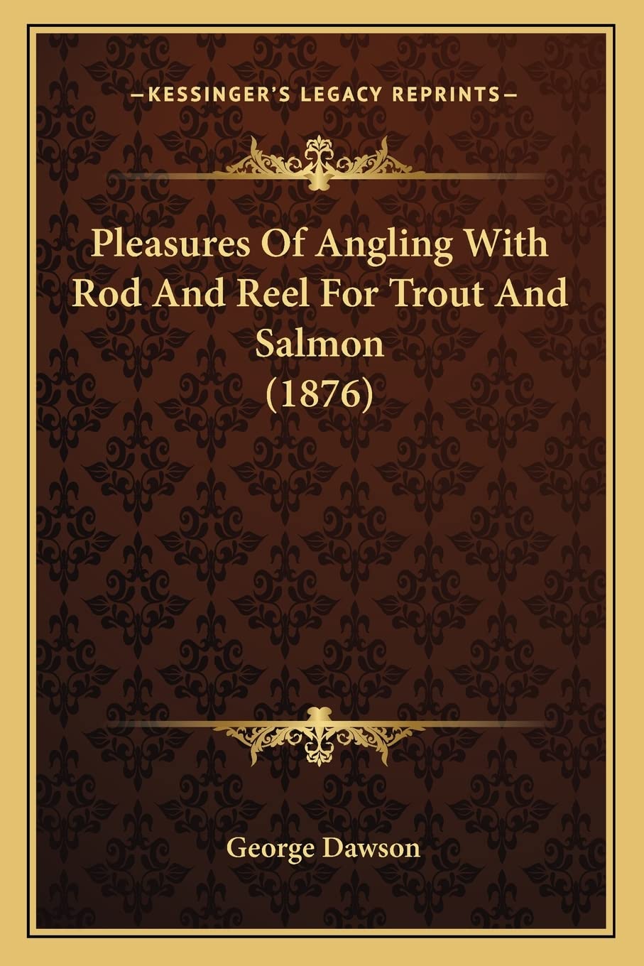Pleasures Of Angling With Rod And Reel For Trout And Salmon (1876) Contemporary literature