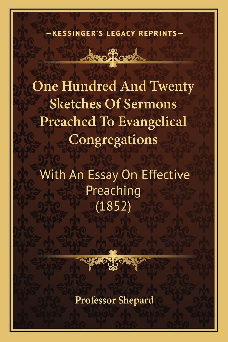 One Hundred And Twenty Sketches Of Sermons Preached To Evangelical Congregations: With An Essay On Effective Preaching (1852) Contemporary literature
