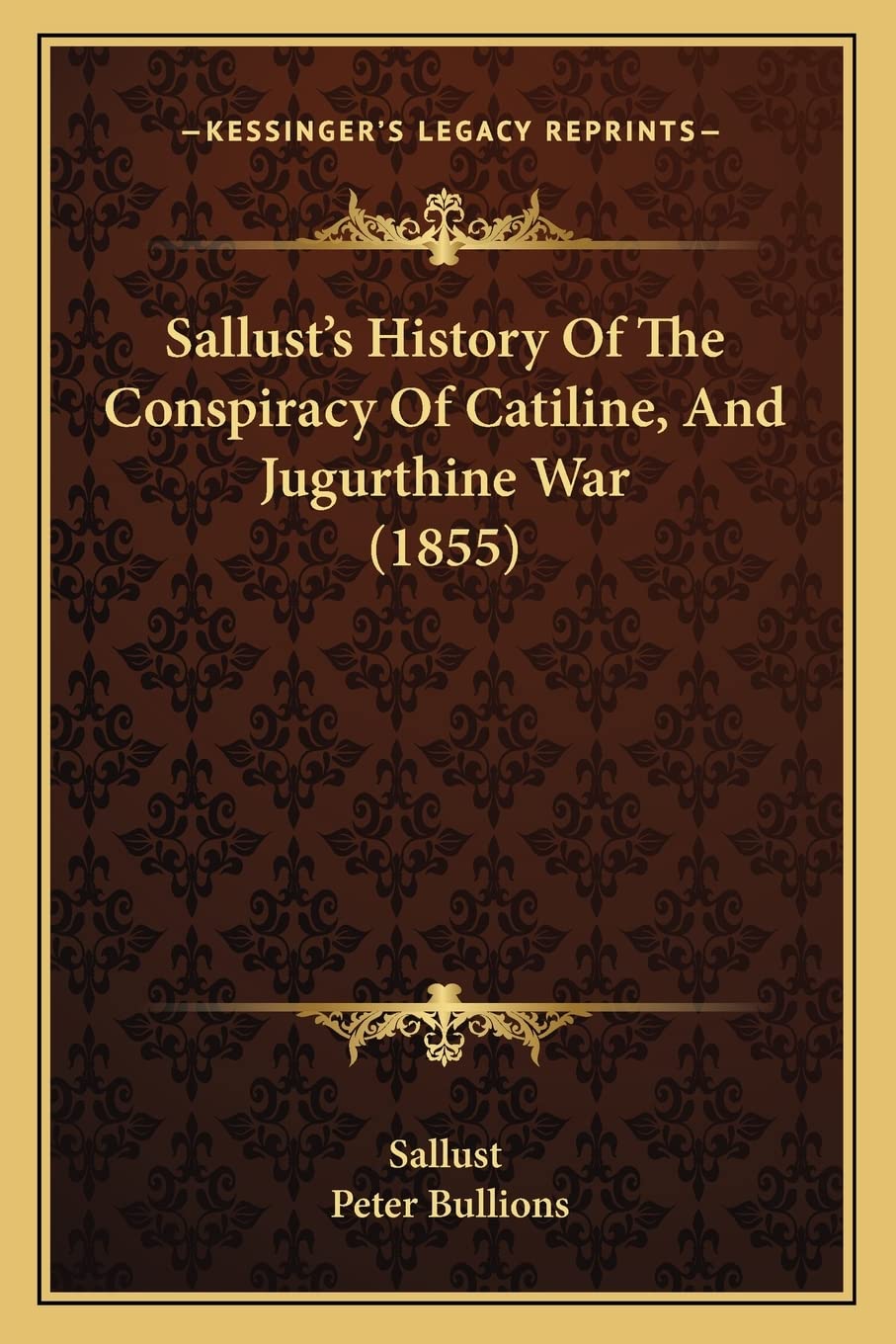 Sallust's History Of The Conspiracy Of Catiline, And Jugurthine War (1855) Philosophy