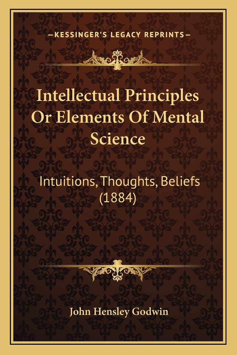 Intellectual Principles Or Elements Of Mental Science: Intuitions, Thoughts, Beliefs (1884) Law