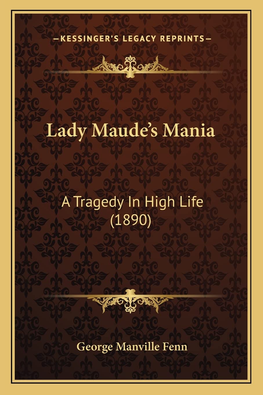 Lady Maude's Mania: A Tragedy In High Life (1890) Contemporary literature