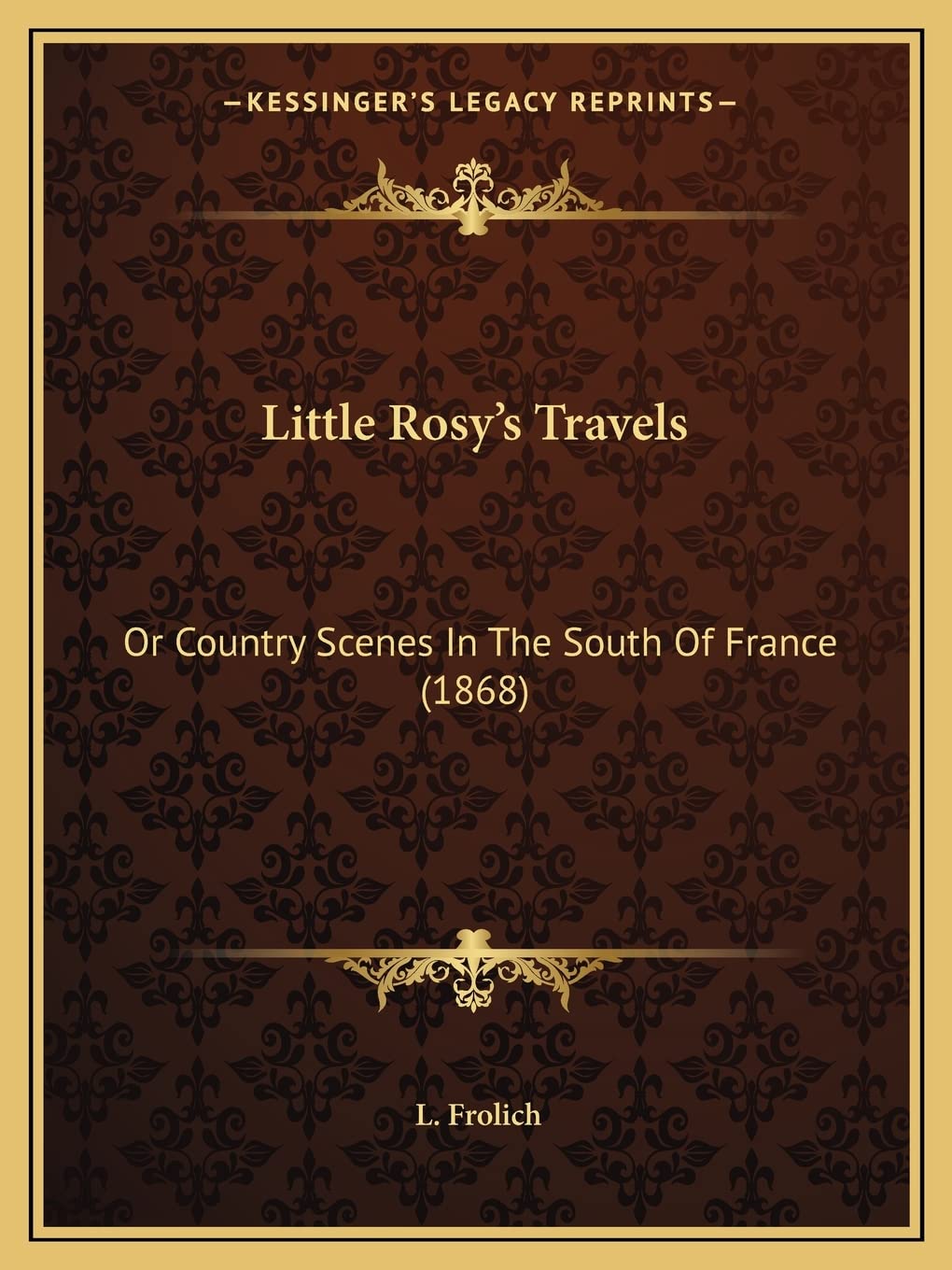Little Rosy's Travels: Or Country Scenes In The South Of France (1868) Contemporary literature Books