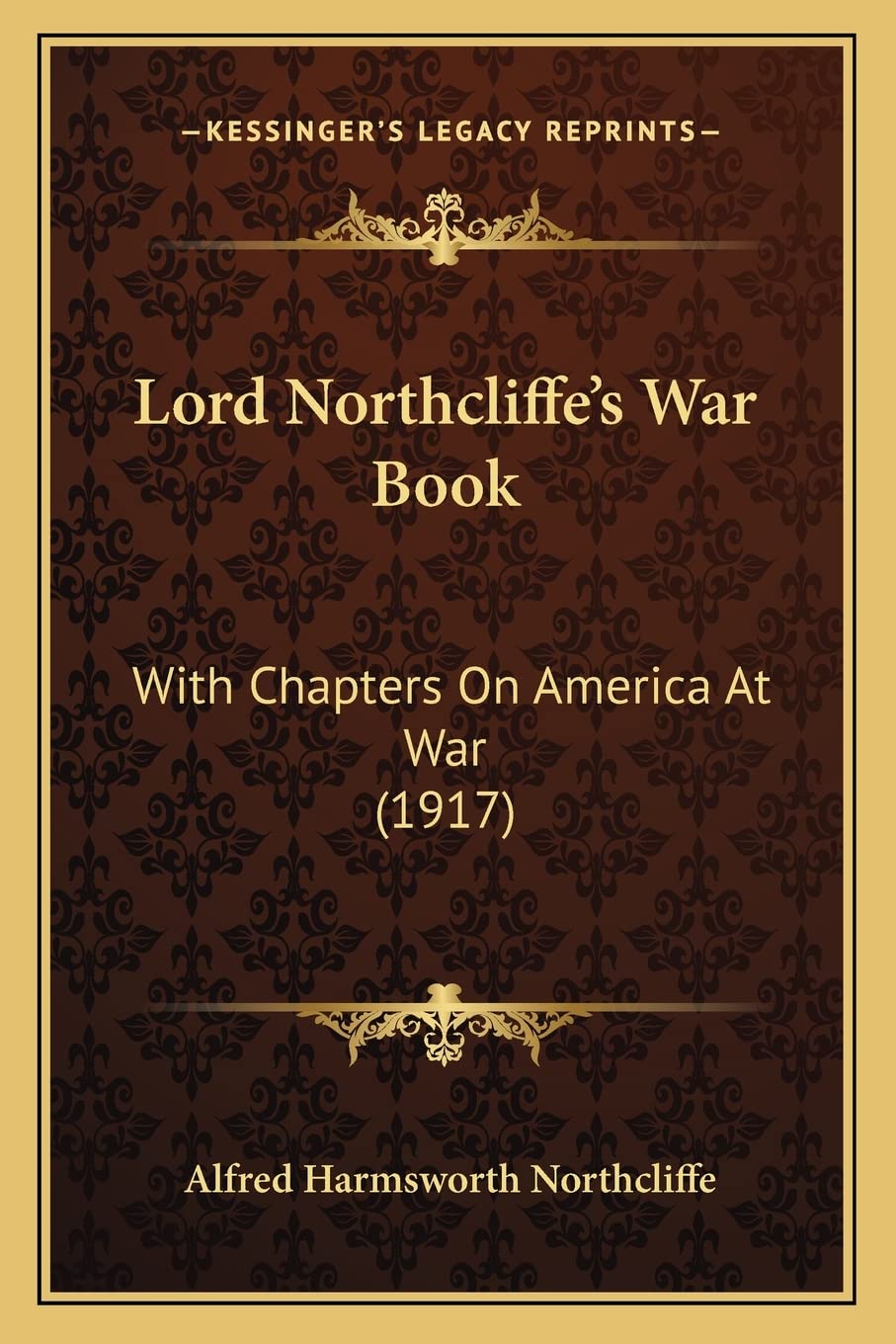 Lord Northcliffe's War Book: With Chapters On America At War (1917) Contemporary literature