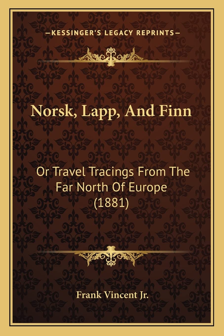 Norsk, Lapp, And Finn: Or Travel Tracings From The Far North Of Europe (1881) General education