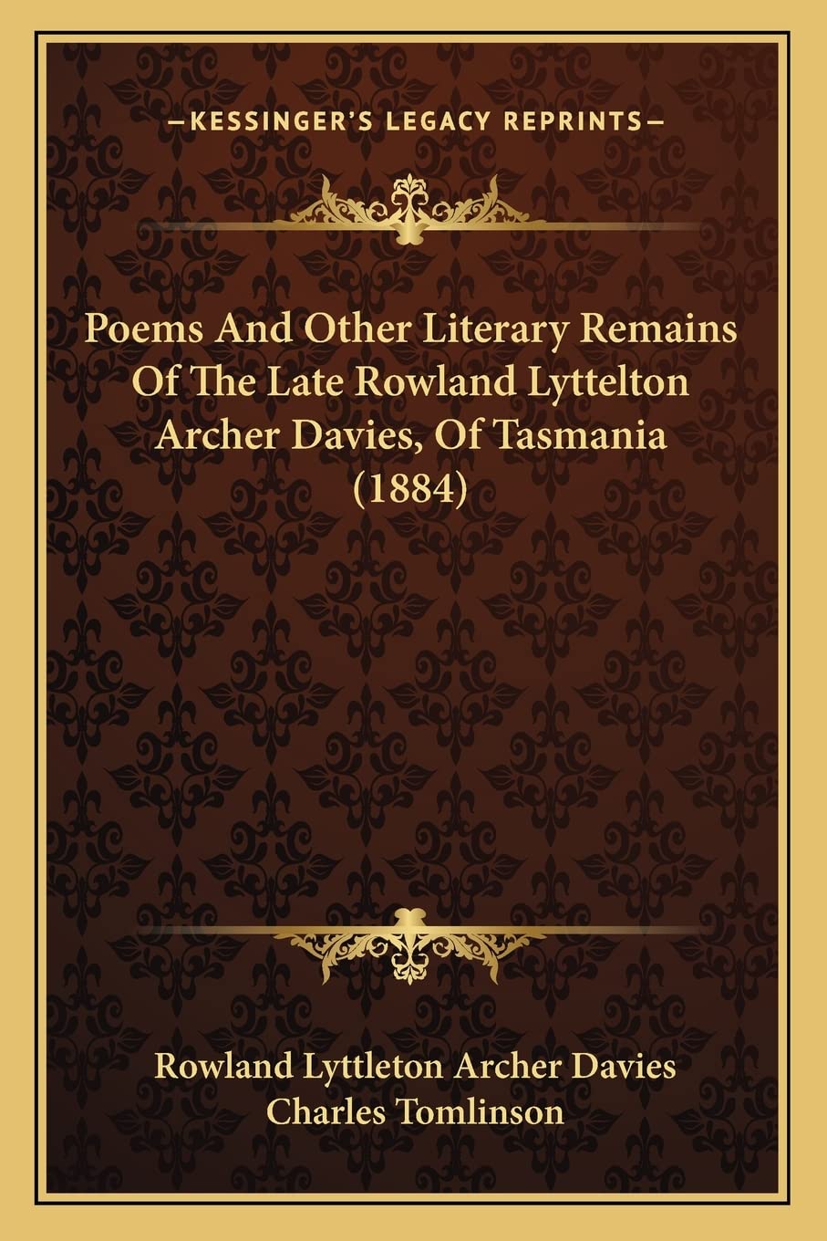 Poems And Other Literary Remains Of The Late Rowland Lyttelton Archer Davies, Of Tasmania (1884) Law