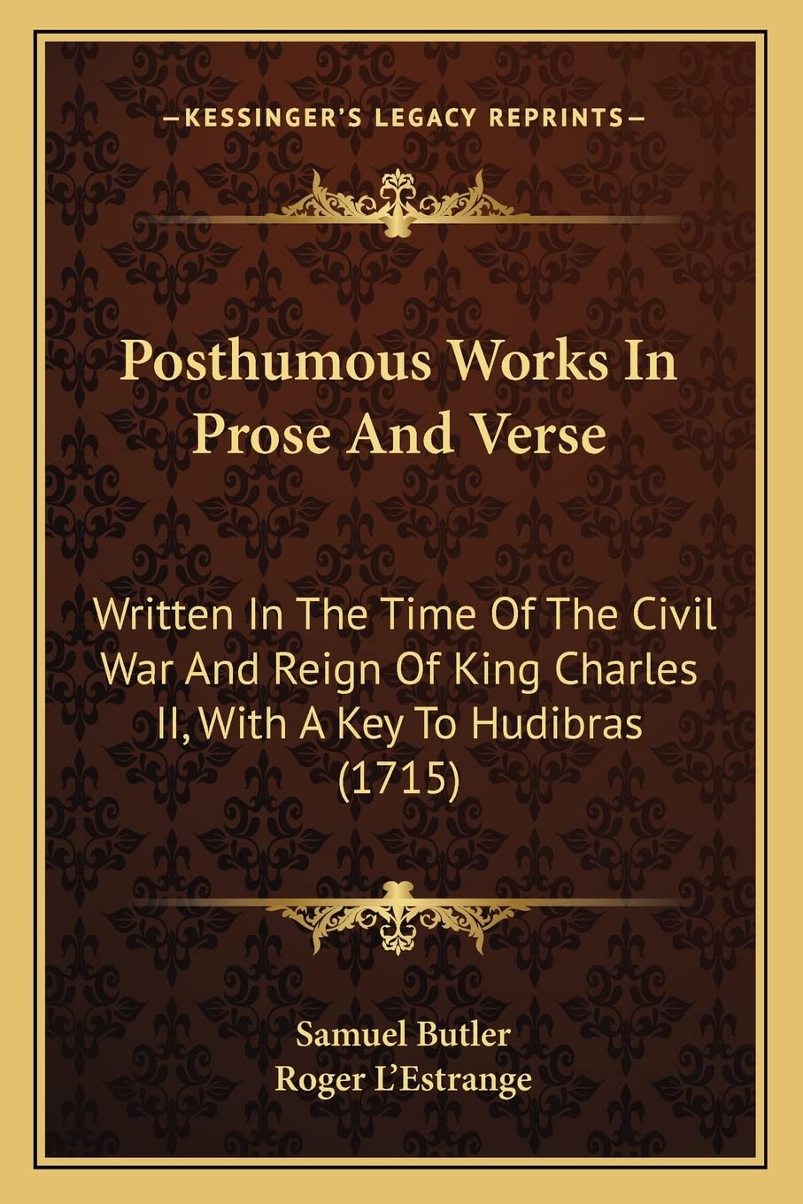 Posthumous Works In Prose And Verse: Written In The Time Of The Civil War And Reign Of King Charles II, With A Key To Hudibras (1715) Historical Fiction