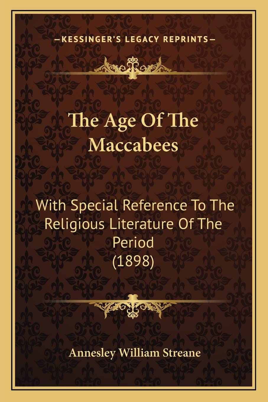 The Age Of The Maccabees: With Special Reference To The Religious Literature Of The Period (1898) Law